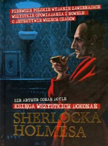 Recenzja Księgi wszystkich dokonań Sherlocka Holmesa A.C. Doyle’a
